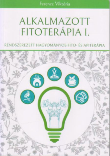 Ferencz Viktria - Alkalmazott fitoterpia I.