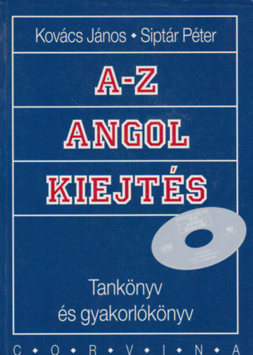 Sipt�r P�ter Kov�cs J�nos - A-Z angol kiejt�s - tank�nyv �s gyakorl�k�nyv - CD-vel