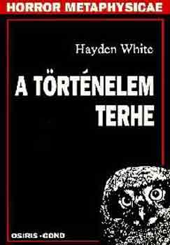 Hayden White - A t�rt�nelem terhe