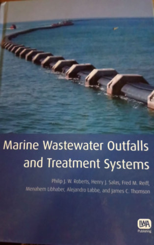 Henry J. Salas, Fred M. Reiff, Menahem Libhaber, Alejandro Labbe, James C. Thomson Philip J. W. Roberts - Marine Wastewater Outfalls and Treatment Systems