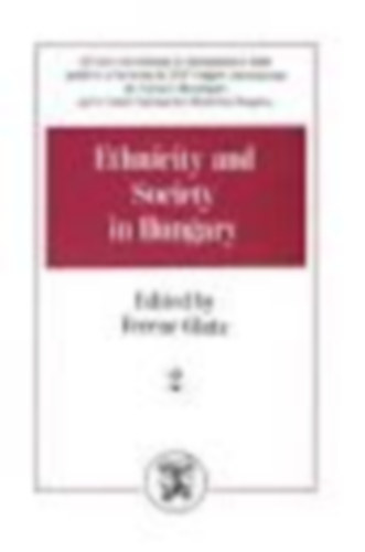 Glatz Ferenc   (szerk.) - Ethnicity and Society in Hungary