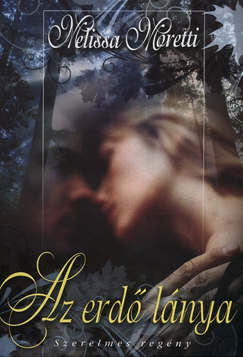 Melissa Moretti - Az erdő lánya