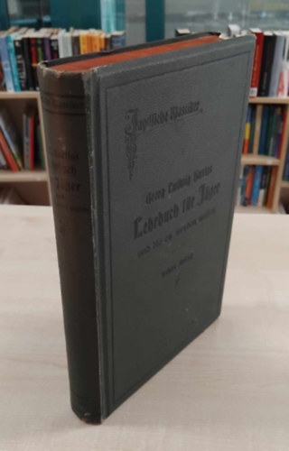Georg Ludwig Hartigs - Lehrbuch für Jäger und die es werden wollen (Tankönyv vadászoknak és azzá válni vágyóknak)