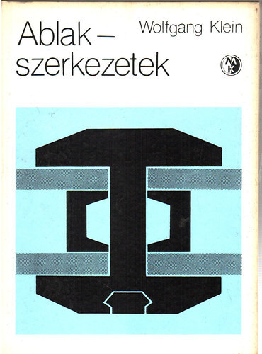 Prof. Dr. Szerk.: Ferencz Imr�n�, Ford.: Klim Istv�n Wolfgang Klein - Ablakszerkezetek (A formai �s szerkezeti kialak�t�s tudom�nyos �s tapasztalati alapjai; Az ablakszerkezetek megk�l�nb�ztet� jellemz� felt�telei �s tulajdons�gai; Az ablakszerkezetekre vonatkoz� probl�mak�r�k vizsg�lata; Ablakszerkez