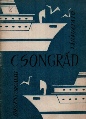G�cs Gy�rgy  (szerk.) - Csongr�d - idegenforgalmi t�j�koztat�.