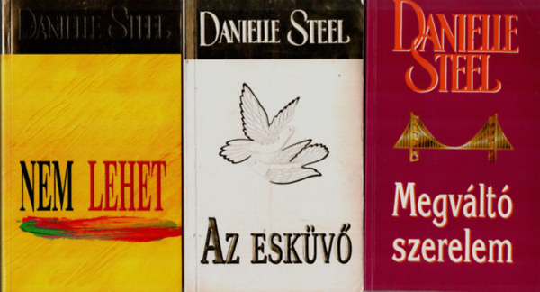 Danielle Steel - 3 db Danielle Steel egytt: Megvlt szerelem, Az eskv, Nem lehet.