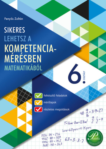 Fenys Zoltn - Sikeres lehetsz a kompetenciamrsben matematikbl 6. osztly