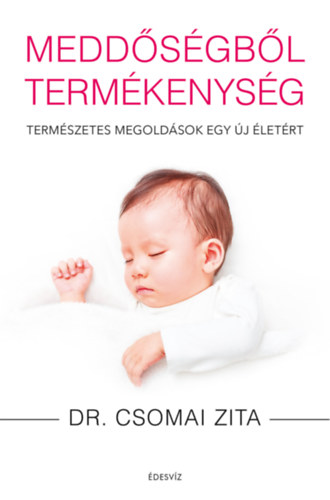 Dr. Csomai Zita - Meddőségből termékenység