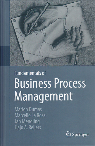 Marcello La Rosa, Jan Mendling, Hajo A. Reijers Marlon Dumas - Fundamentals of Business Process Management - Az üzleti folyamatok menedzsmentjének alapjai