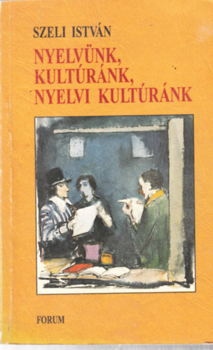 Szeli István - Nyelvünk, kultúránk, nyelvi kultúránk - dedikált