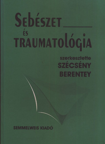 Szécsény Andor; Berentey György (szerk.) - Sebészet és traumatológia