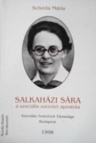 Schéda Mária - Salkaházi Sára a szociális szeretet apostola