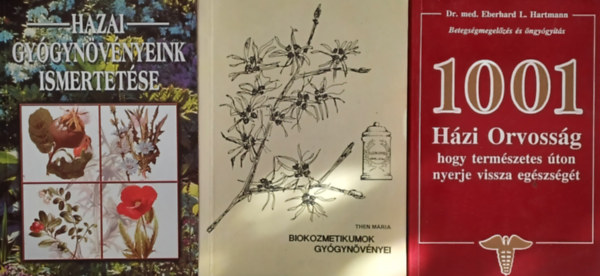 Then Mria Eberhard L. dr. Hartmann - Hazai gygynvnyeink ismertetse + 1001 hzi orvossg, hogy termszetes ton nyerje vissza egszsgt + Biokozmetikumok gygynvnyei (3 m)