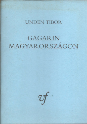 Unden Tibor - Gagarin Magyarorsz�gon