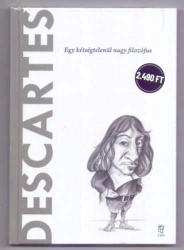 Antonio Dopazo Gallego - Descartes - Egy kétségtelenül nagy filozófus (A világ filozófusai)