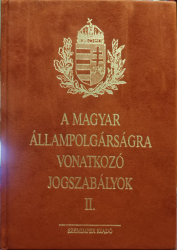 A magyar állampolgárságra vonatkozó jogszabályok II.