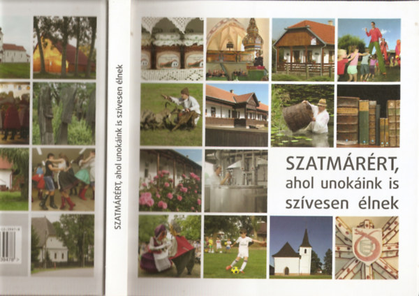 Dr. Szórádi Sándor (szerk.) - Szatmárért, ahol unokáink is szívesen élnek