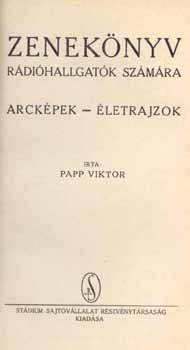 Papp Viktor - Zenek�nyv r�di�hallgat�k sz�m�ra: Arck�pek, �letrajzok