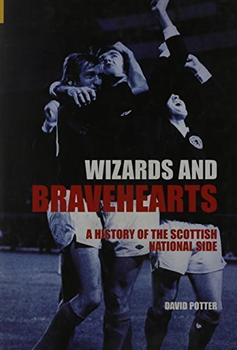 David Potter - Wizards and Bravehearts: A History of the Scottish National Side