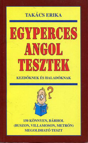 Takács Erika - Egyperces angol tesztek - Kezdőknek és haladóknak