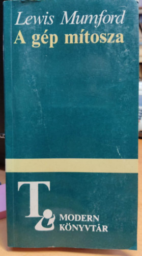 Lewis Mumford - A gp mtosza (mrleg)