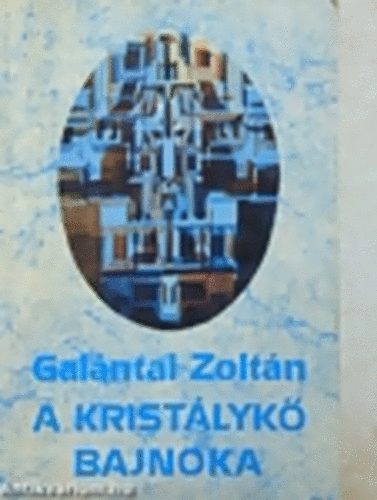Galántai Zoltán - A kristálykő bajnoka