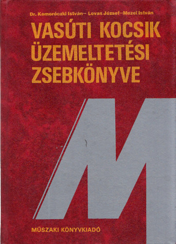 Dr.- Lovas J�zsef- Mezei Istv�n Komor�czki Istv�n - Vas�ti kocsik �zemeltet�si zsebk�nyve