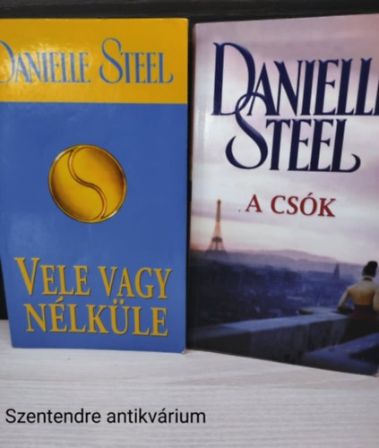 Danielle Steel - A csk,Vele vagy nlkle . 2db knyv (sajt kppel)