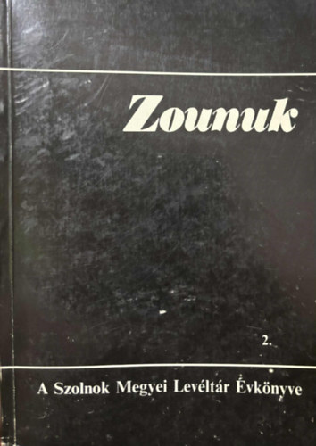 Botka János - Zounuk 2. - A Jász-Nagykun-Szolnok Megyei Levéltár Évkönyve 2.