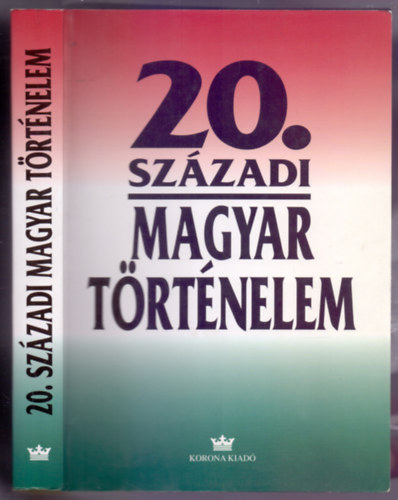 Plskei Ferenc-Gergely Jen-Izsk Lajos (szerk.) - 20. szzadi magyar trtnelem 1900-1994 (Egyetemi tanknyv - Msodik, bvtett kiads - Dediklt)
