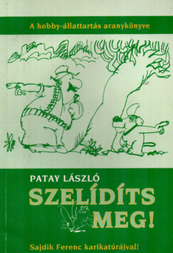Patay Lszl - Szeldts meg!