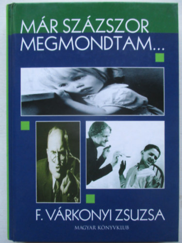 F. V�rkonyi Zsuzsa - M�r sz�zszor megmondtam