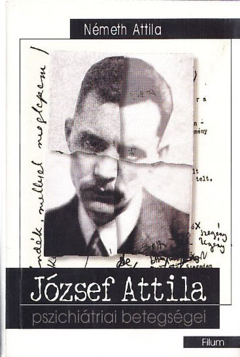 Németh Attila - József Attila pszichiátriai betegségei (dedikált)