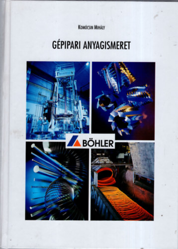 Kom�csin Mih�ly - G�pipari anyagismeret-B�HLER