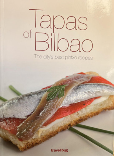 Pedro Martin - Tapas od Bilbao - The City's Best Pintxo Recipes