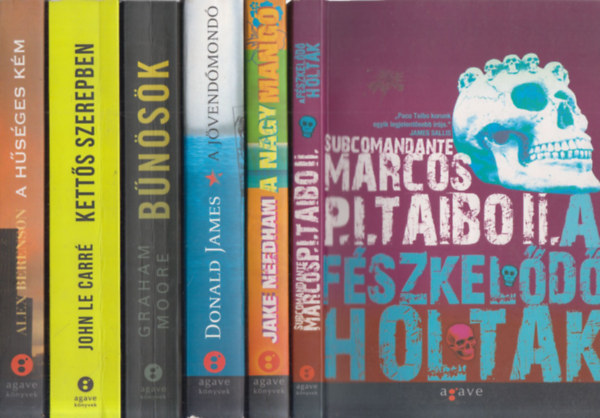 Jake Needham, Donald James, Graham Moore, John le Carr, Alex Berenson Subcomandante Marcos P. I. Taibo II. - 6 db. agave krimi: A fszkeld holtak + A nagy mang + A jvendmond + Bnsk + Ketts szerepben + A hsges km