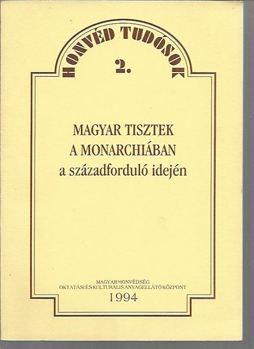 Szabó József - Magyar tisztek a monarchiában a századforduló idején - Honvéd tudósok 2.