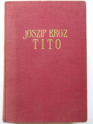 Vladimir Dedijer - Joszip Broz Tito (Adalékok egy életrajzhoz)