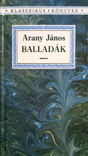 Horv�th Zsuzsa  Arany J�nos (Szerk.) - Ballad�k (Klasszikus K�nyvek)