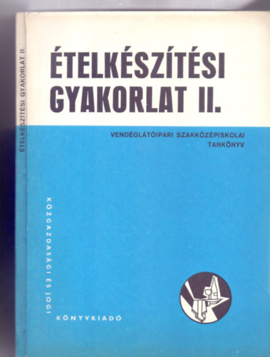 Írta: Boross Anna - Ételkészítési gyakorlat II. - Vendéglátóipari szakközépiskolai tankönyv
