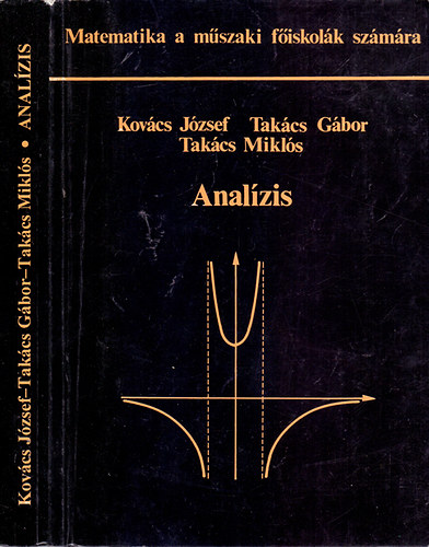 Kovcs Jzsef; Takcs Gbor; Takcs Mikls - Analzis (Matematika a mszaki fiskolk szmra)