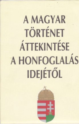 ismeretlen - A magyar trtnet ttekintse a honfoglals idejtl