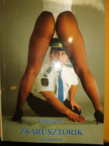Farag� Ott� - Zsarusztorik (igaz t�rt�netek)