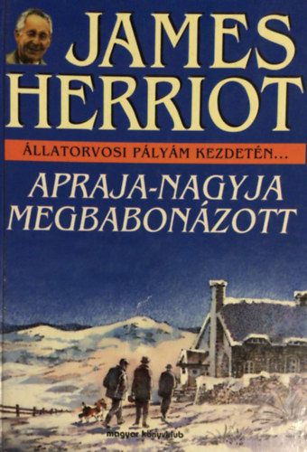 James Herriot - Állatorvosi pályám kezdetén...Apraja-nagyja megbabonázott