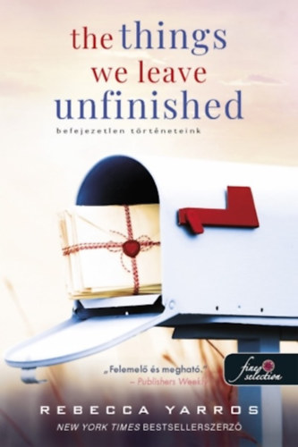 Rebecca Yarros - The Things We Leave Unfinished - Befejezetlen t�rt�neteink
