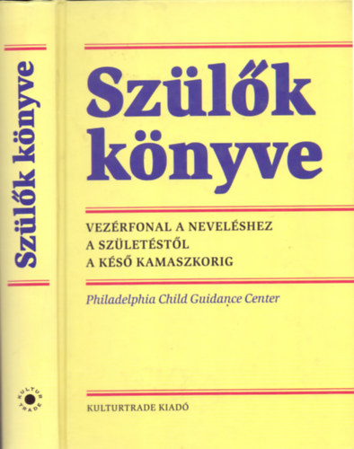Kulturtrade Kiad� - Sz�l�k k�nyve - Vez�rfonal a nevel�shez sz�let�st�l a k�s� kamaszkorig