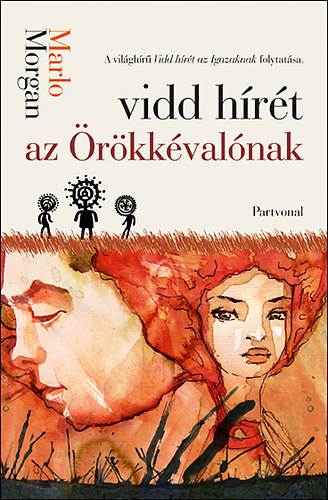 Marlo Morgan - Vidd h�r�t az �r�kk�val�nak