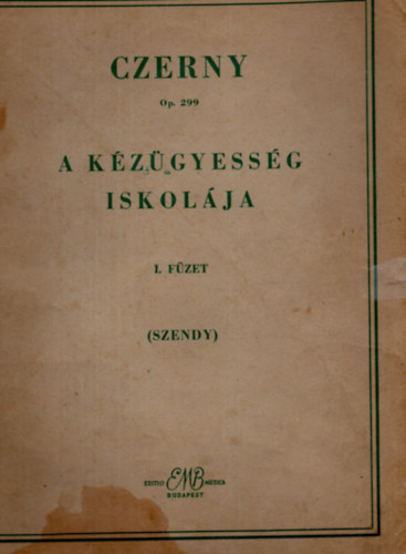 Czerny - A kzgyessg iskolja I. fzet