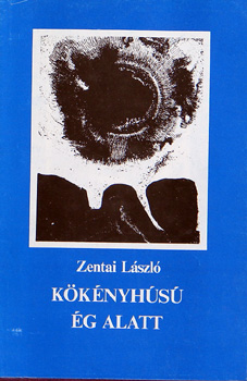 Zentai László - Kökényhúsú ég alatt