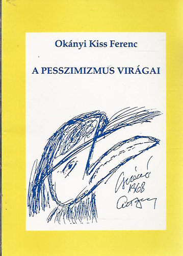 Oknyi Kiss Ferenc - A pesszimizmus virgai (Versek s fotk)